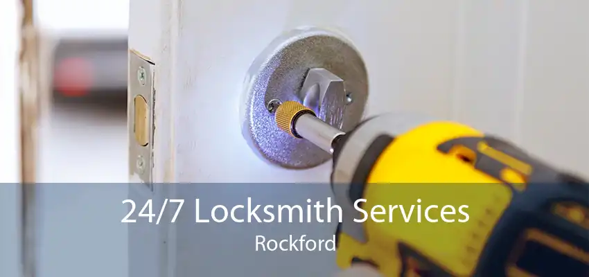 24/7 Locksmith Services Rockford