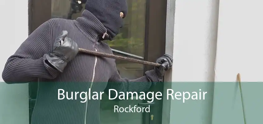 Burglar Damage Repair Rockford