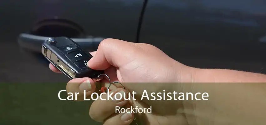 Car Lockout Assistance Rockford