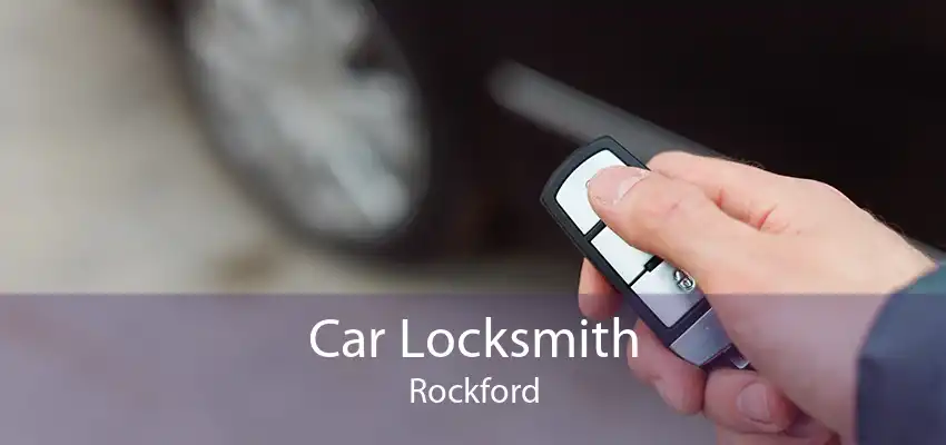 Car Locksmith Rockford