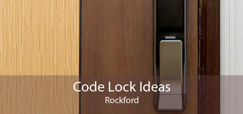 Code Lock Ideas Rockford