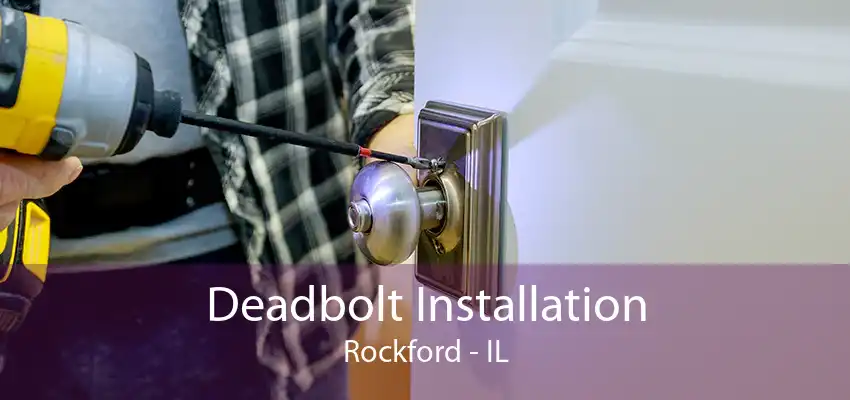 Deadbolt Installation Rockford - IL