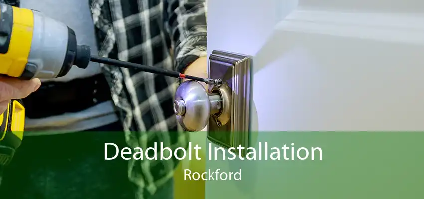 Deadbolt Installation Rockford
