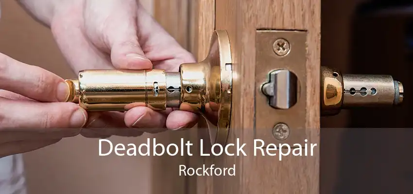 Deadbolt Lock Repair Rockford