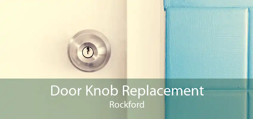Door Knob Replacement Rockford