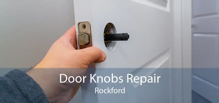 Door Knobs Repair Rockford
