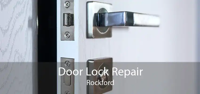 Door Lock Repair Rockford