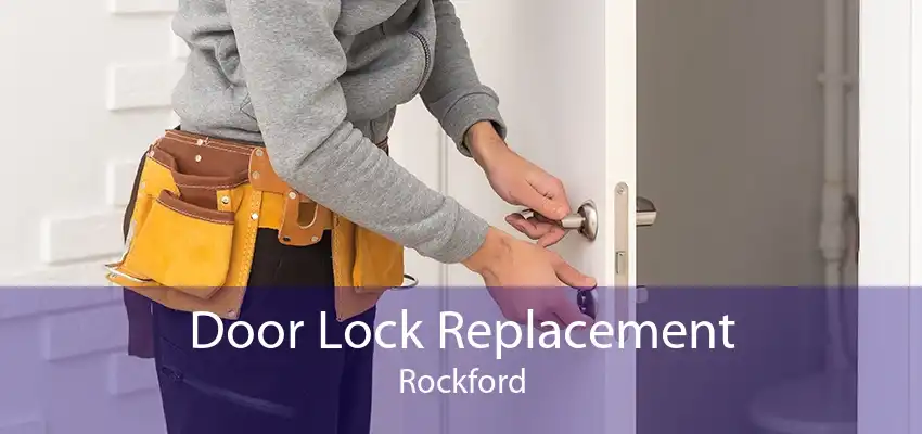 Door Lock Replacement Rockford