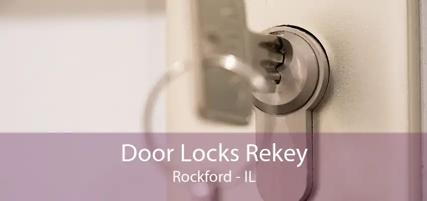 Door Locks Rekey Rockford - IL