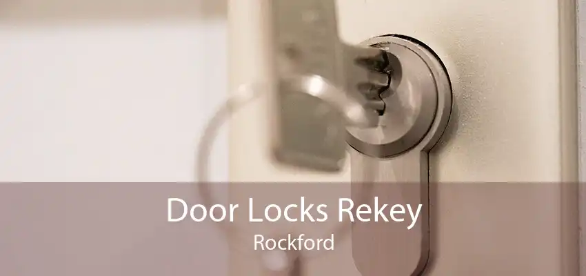 Door Locks Rekey Rockford