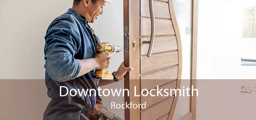 Downtown Locksmith Rockford