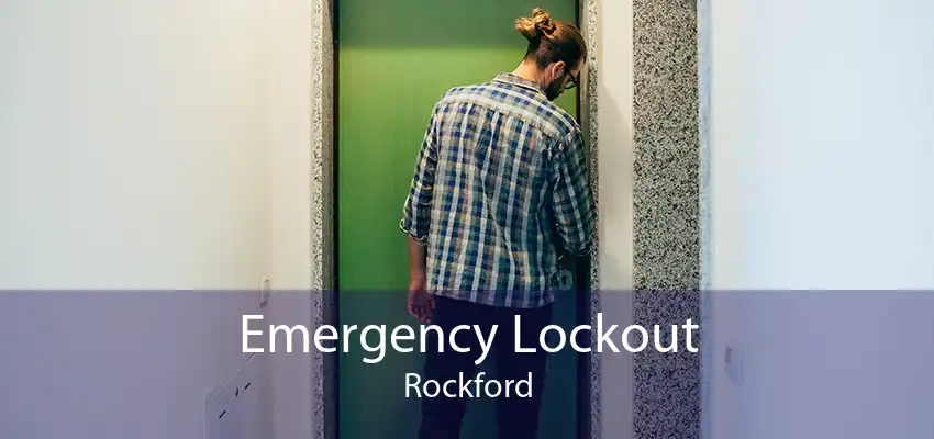 Emergency Lockout Rockford