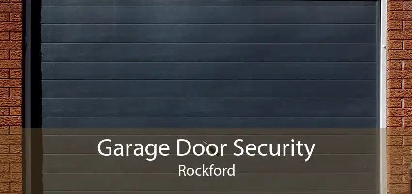 Garage Door Security Rockford