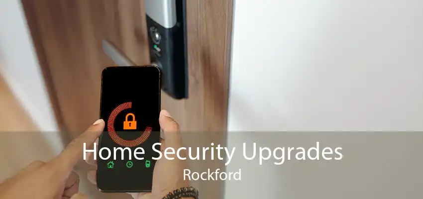 Home Security Upgrades Rockford