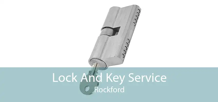 Lock And Key Service Rockford