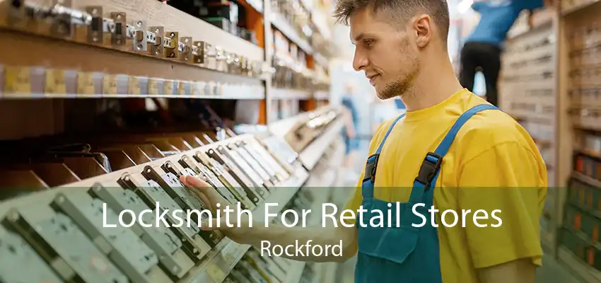 Locksmith For Retail Stores Rockford
