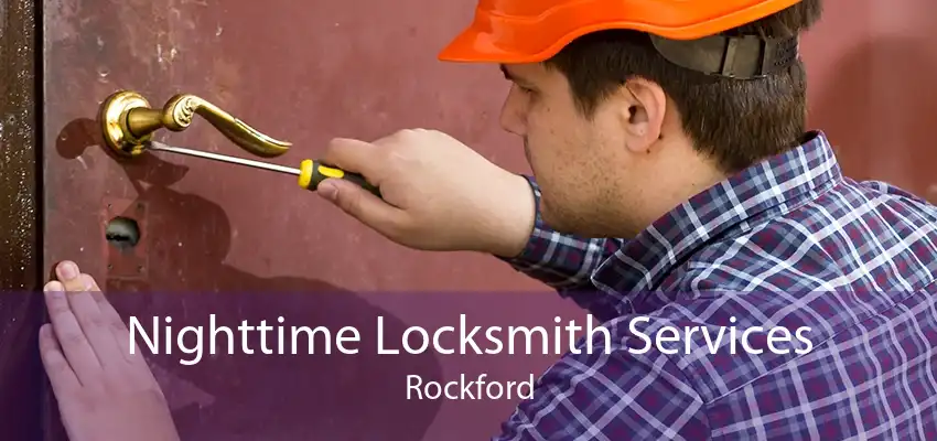 Nighttime Locksmith Services Rockford