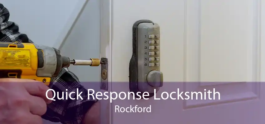 Quick Response Locksmith Rockford