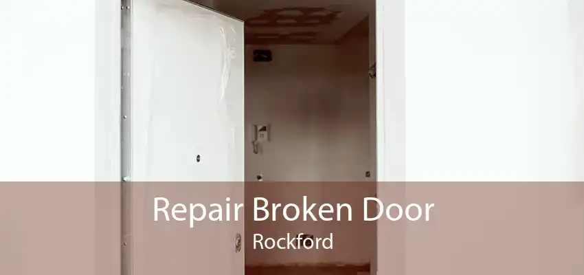 Repair Broken Door Rockford